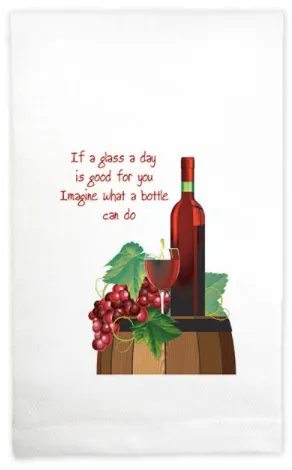 “If A Glass A Day Is Good For You, Imagine What A Bottle Could Do!” Kitchen Towel