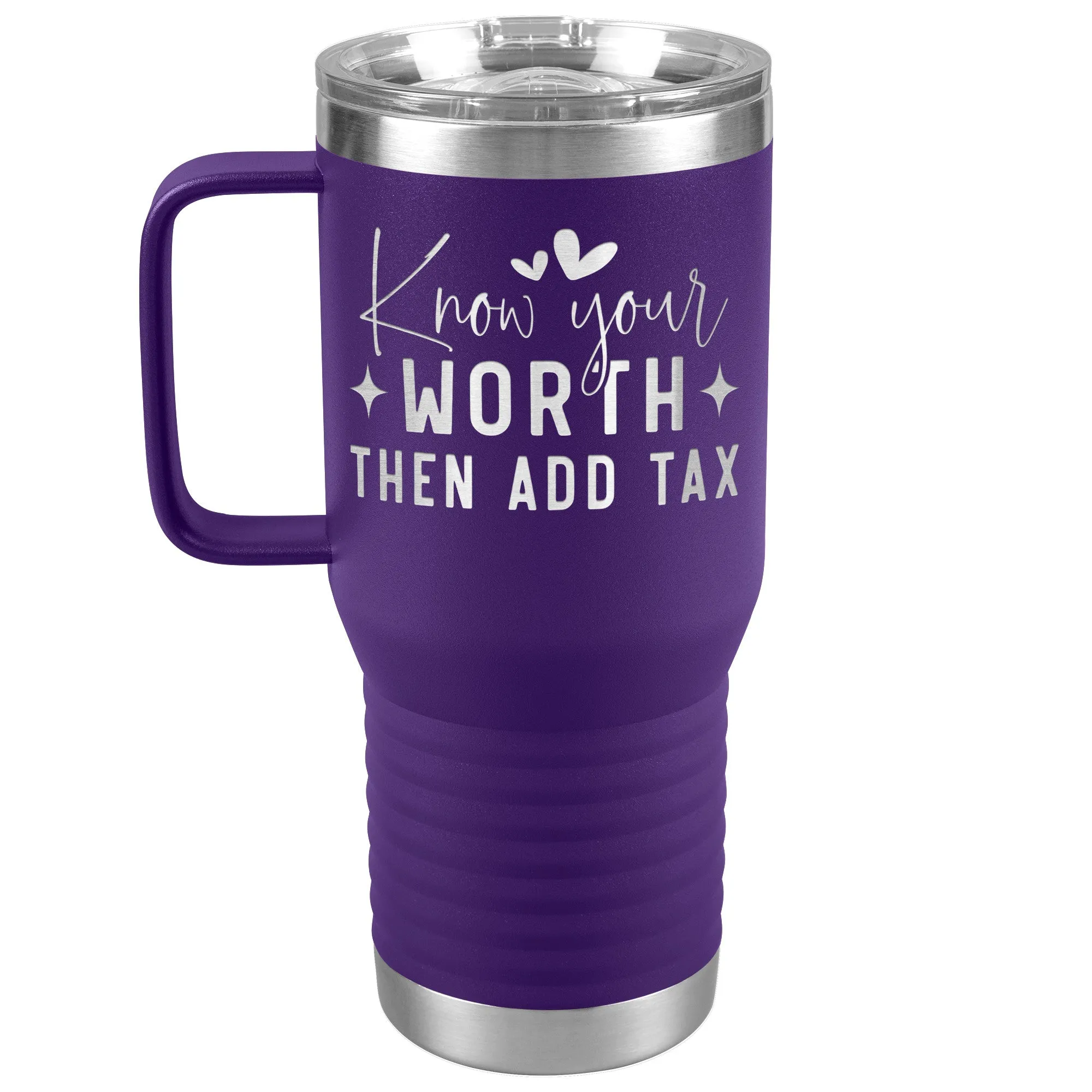 Know Your Worth, Add Tax Engraved 20oz Tumbler with Handle